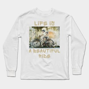 Life is a beuatiful ride Long Sleeve T-Shirt